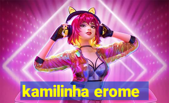 kamilinha erome